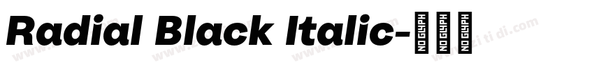 Radial Black Italic字体转换 Radial Black Italic字体转换